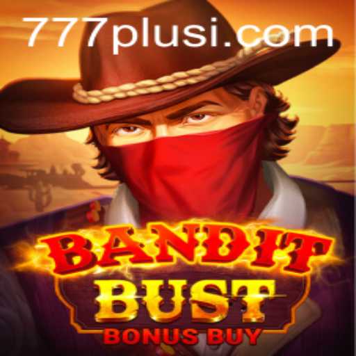BanditBustBonusBuy: A Thrilling New Game Experience with 777plus
