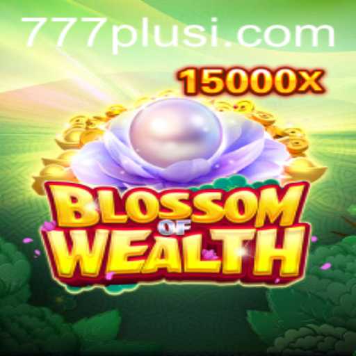 Exploring the Exciting World of BlossomofWealth: Discover the Thrills of 777plus