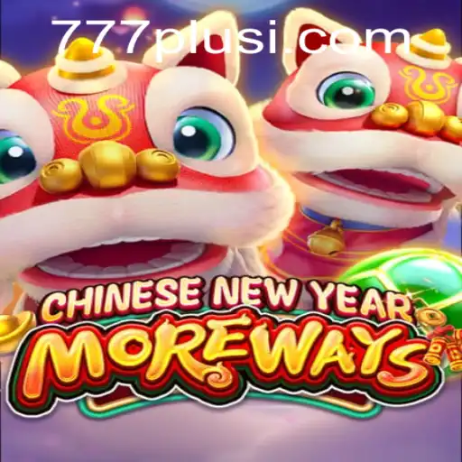 Exploring the Exciting World of CHINESENEWYEARMOREWAYS and 777plus