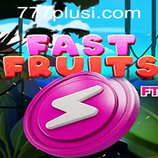 Exploring the Thrills of FastFruits: A 777plus Adventure