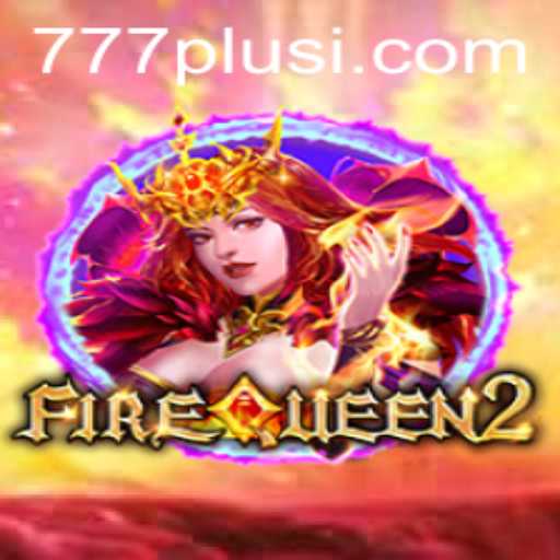 Exploring the Exciting World of FireQueen2 and 777plus