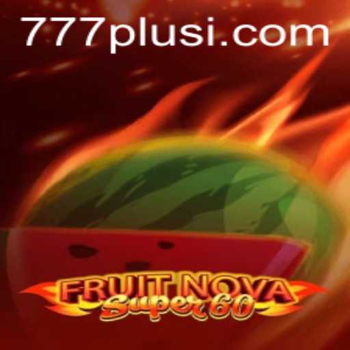 Discover the Exciting World of FruitNovaSuper60 and the Enigma of 777plus