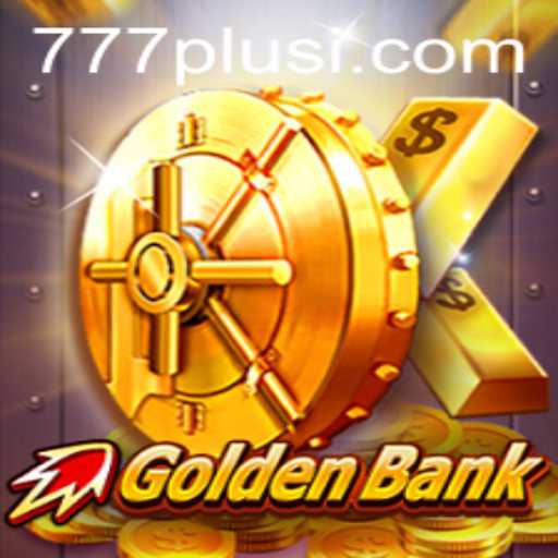 GoldenBank: A Comprehensive Guide to the Game with 777plus
