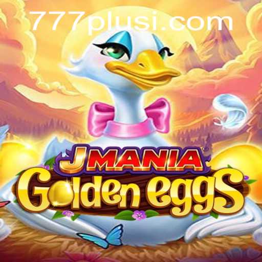 Exploring the Exciting World of JManiaGoldenEggs and the Thrills of 777plus