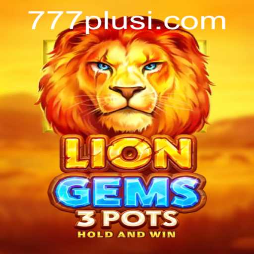 Exploring the Thrilling World of LionGems3pots and the Enigmatic 777plus