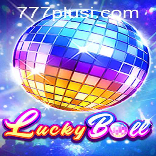 Explore the Exciting World of LuckyBall 777plus