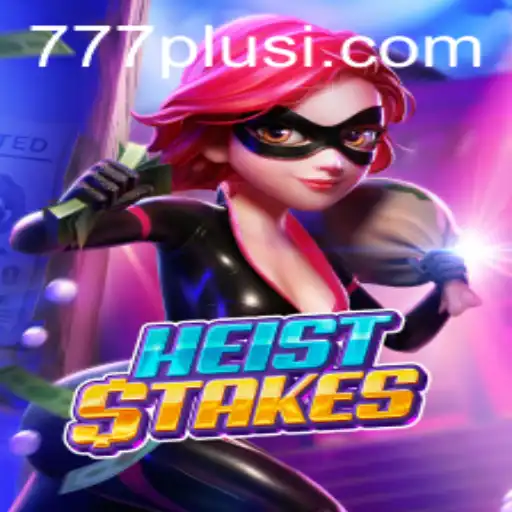 Unveiling HeistStakes: A Thrilling New Game Experience with 777plus