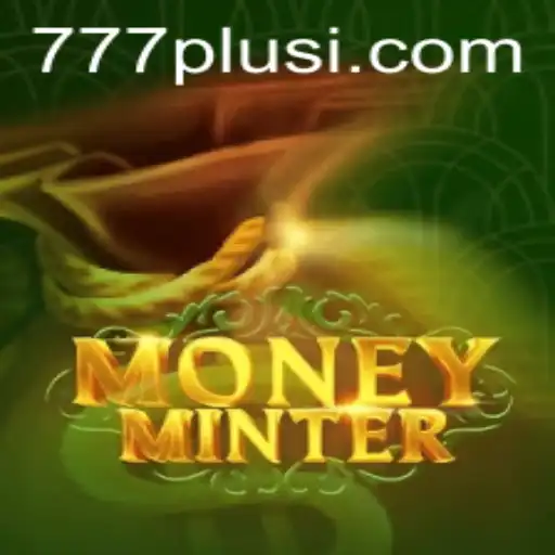 Discover the Thrilling World of MoneyMinter: Unleashing 777plus