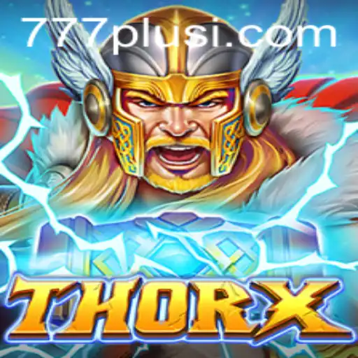 Discover the Thrilling World of ThorX and the Exciting 777plus