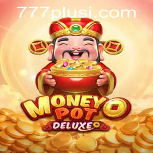Discover the Thrills of MoneyPotDELUXE: A Comprehensive Guide to 777plus