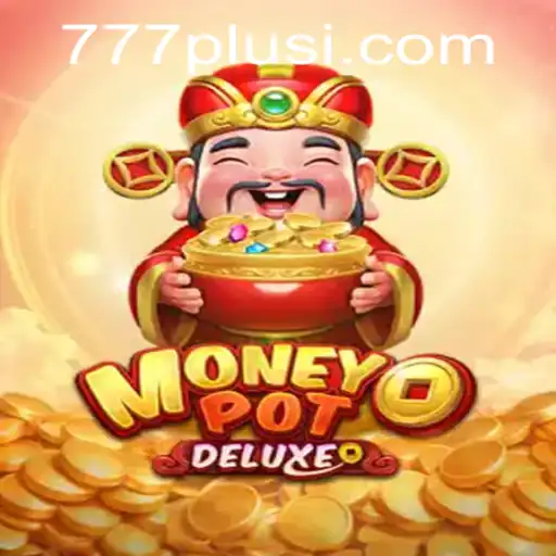 Discover the Thrills of MoneyPotDELUXE: A Comprehensive Guide to 777plus