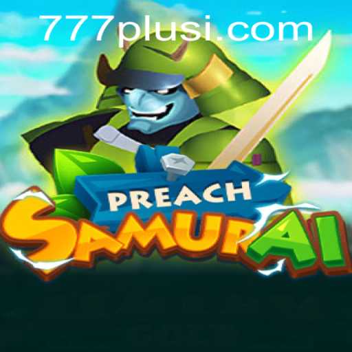 Understanding PreachSamurai: A New Era of Gaming with 777plus