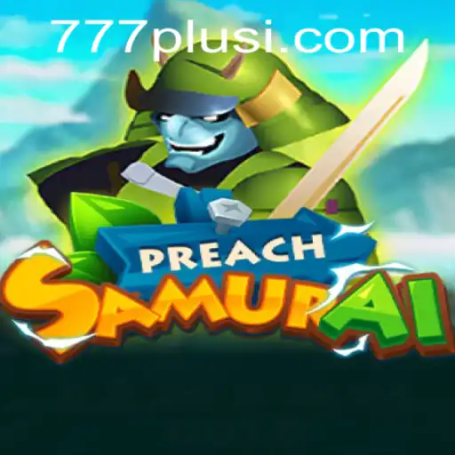 Understanding PreachSamurai: A New Era of Gaming with 777plus