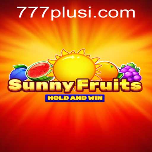 SunnyFruits 777Plus: A Vibrant Adventure in Gaming