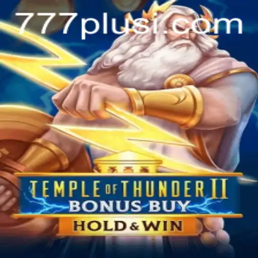 Temple of Thunder II Bonus Buy: An Epic Gaming Adventure with 777Plus