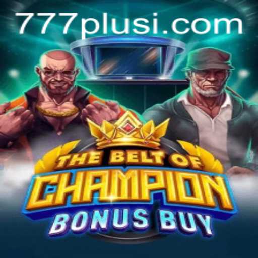 Unveiling the Exciting World of TheBeltOfChampionBonusBuy: A 777plus Adventure