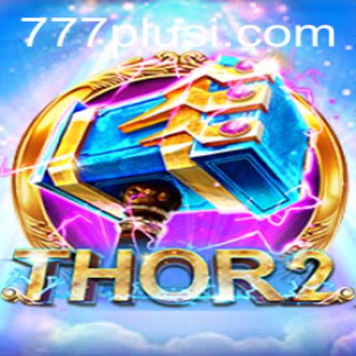 Discover the Thrilling World of Thor2: Unleashing Adventure with 777plus