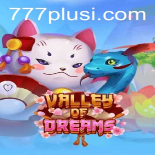 ValleyofDreams: An Epic Adventure Awaits with 777plus